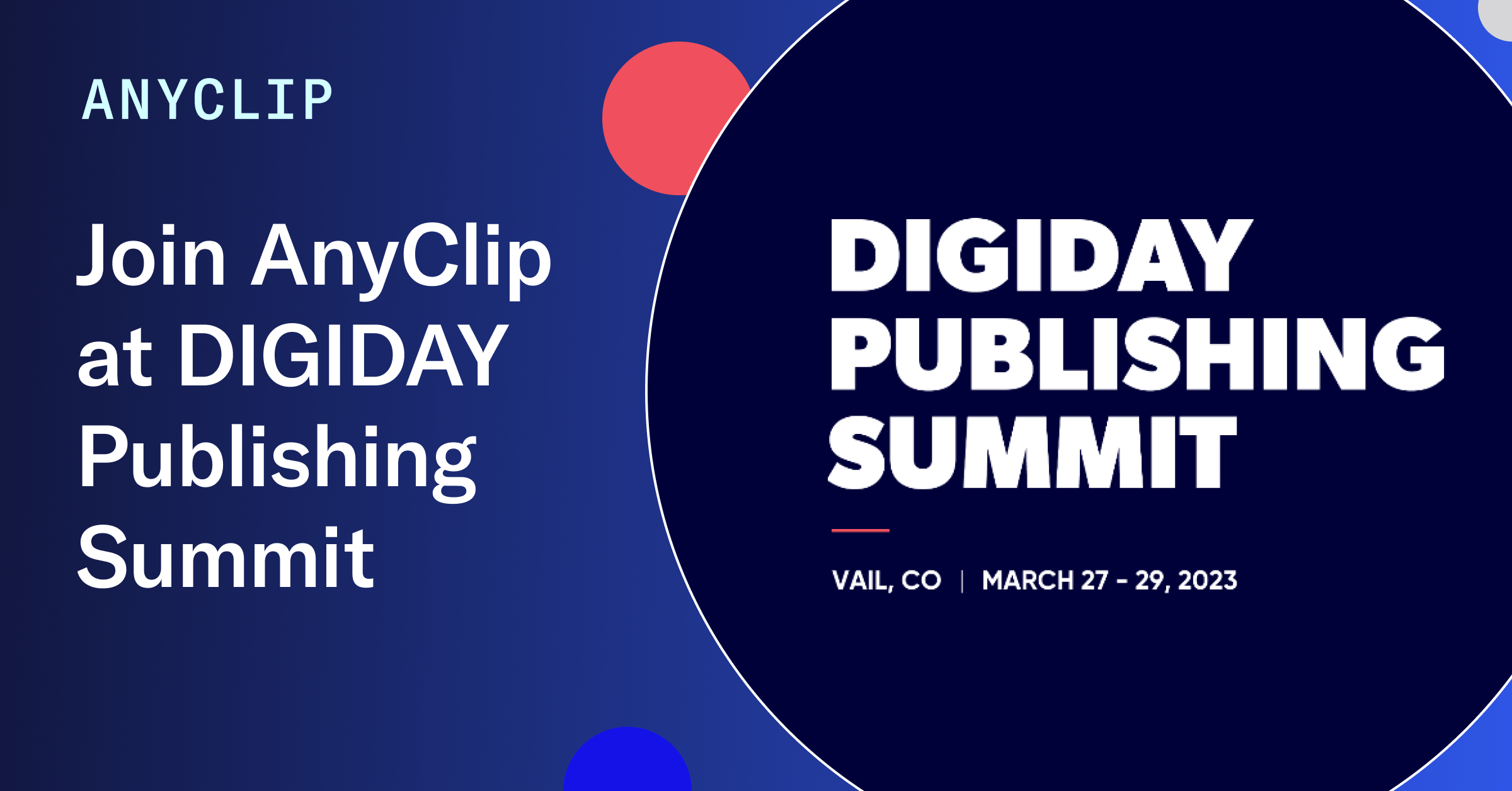 Meet Us at the 2023 Digiday Publishing Summit AnyClip